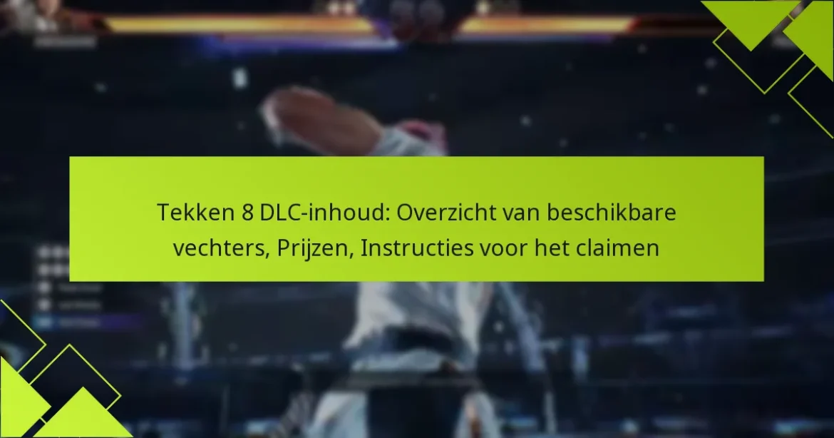 Tekken 8 DLC-inhoud: Overzicht van beschikbare vechters, Prijzen, Instructies voor het claimen