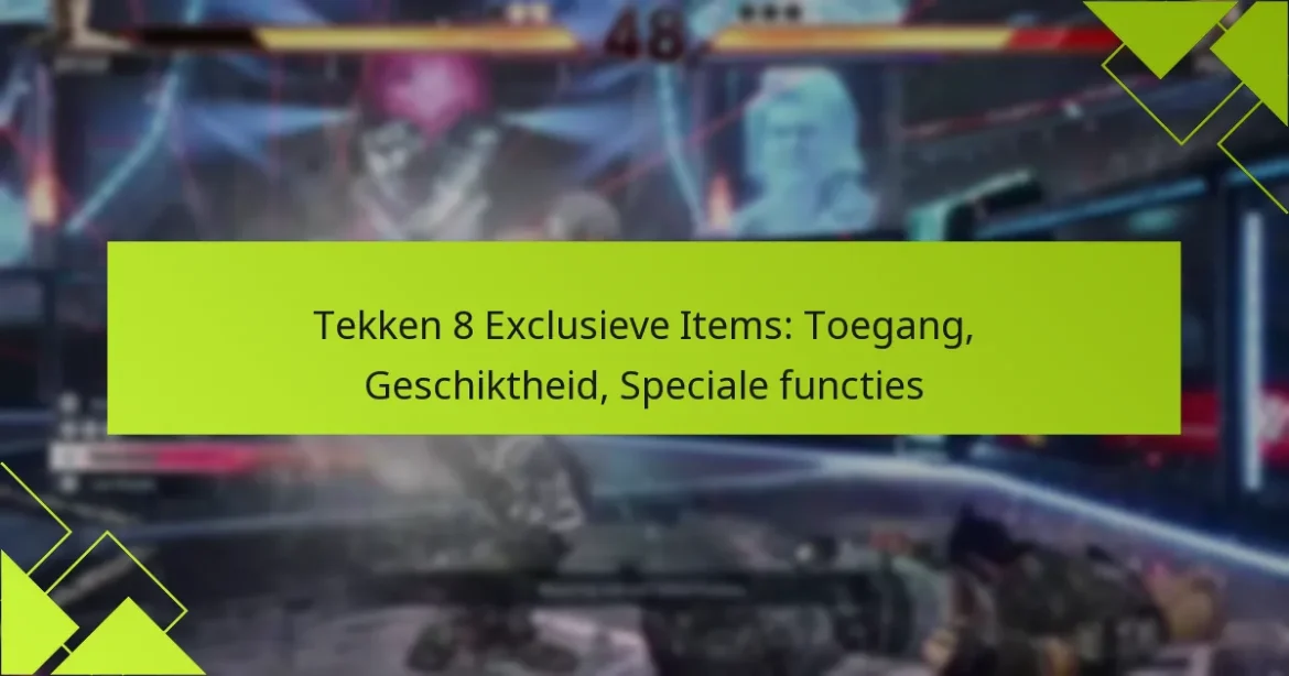 Tekken 8 Exclusieve Items: Toegang, Geschiktheid, Speciale functies