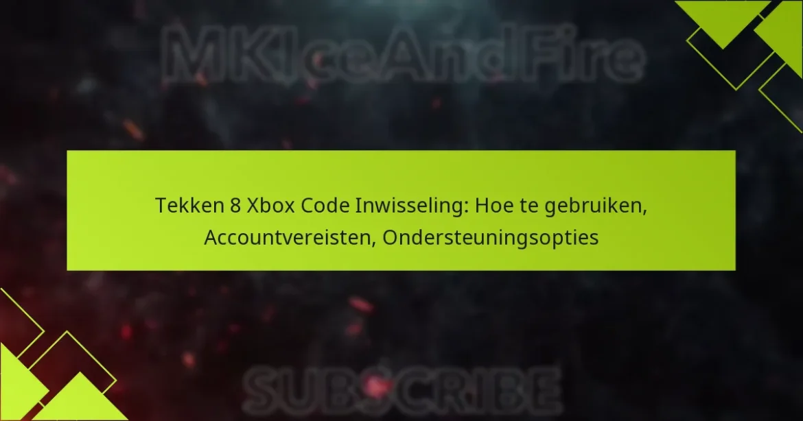Tekken 8 Xbox Code Inwisseling: Hoe te gebruiken, Accountvereisten, Ondersteuningsopties