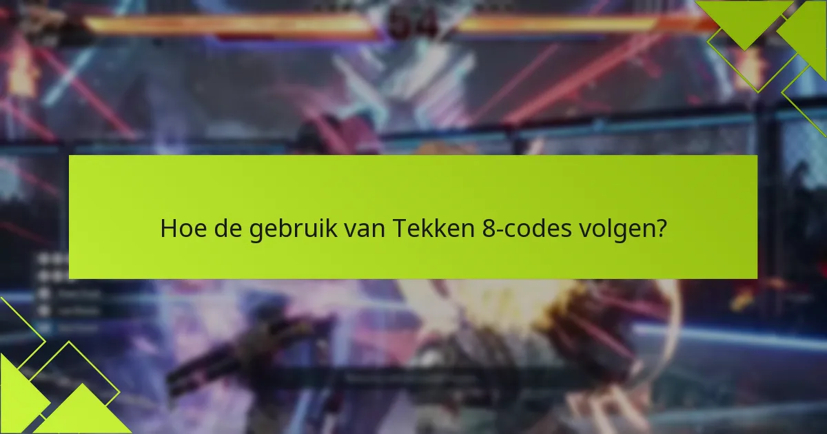 Wat zijn de vervaldatums voor Tekken 8-codes?