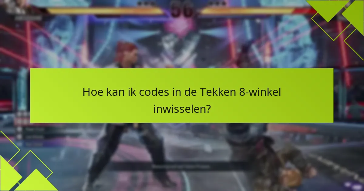 Waar kan ik promotiecodes voor Tekken 8 vinden?