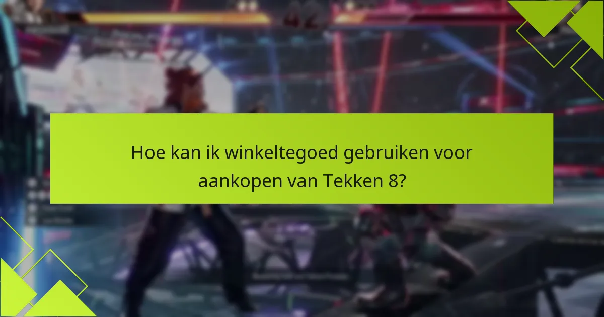 Wat zijn de aankoopopties voor Tekken 8?
