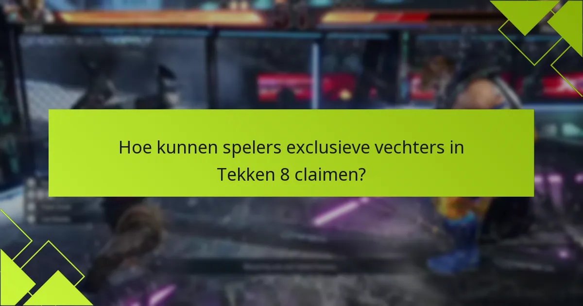 Wanneer zullen exclusieve vechters beschikbaar zijn in Tekken 8?