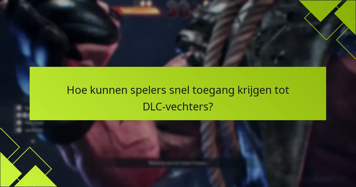 Wat zijn de vereisten voor het ontgrendelen van DLC-vechters?