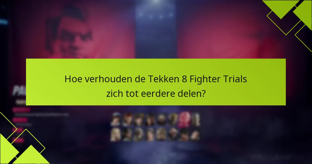 Welke uitdagingen zijn verbonden aan de Tekken 8 Fighter Trials?