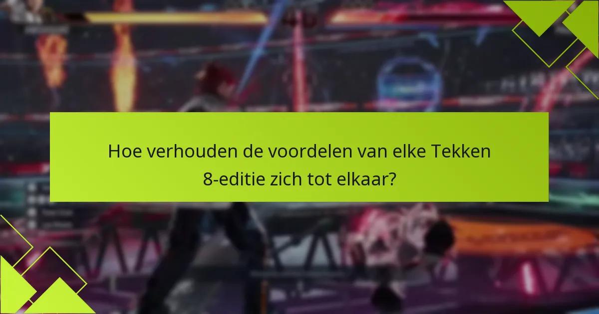 Hoe kun je Tekken 8-edities inwisselen?
