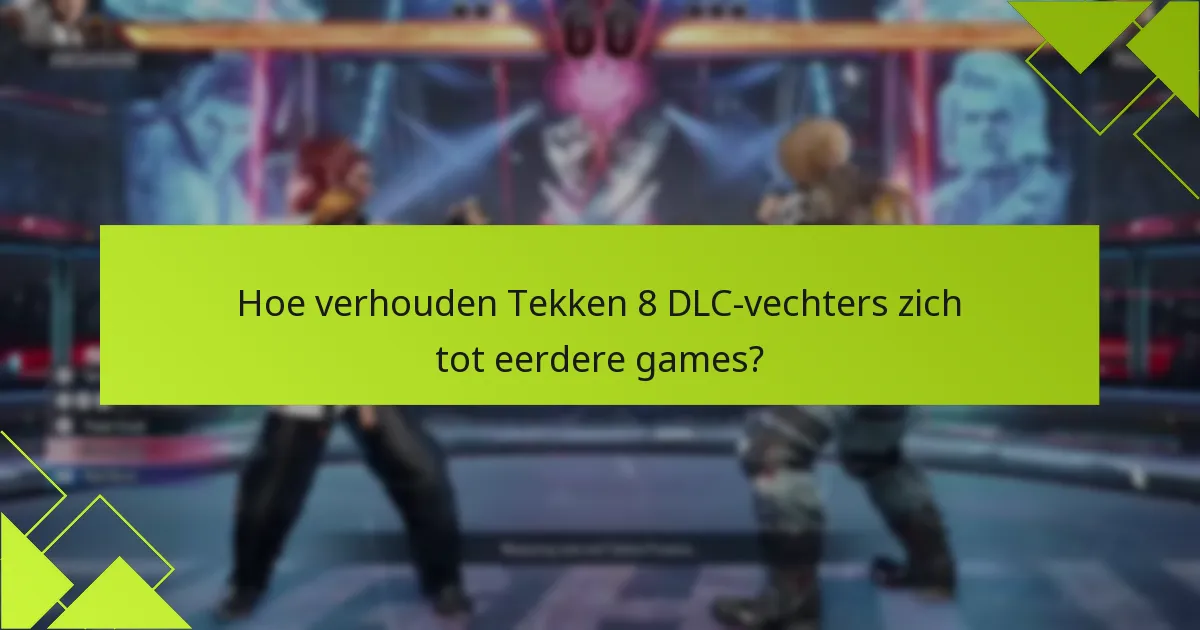 Welke personages zijn inbegrepen in de Tekken 8 DLC?
