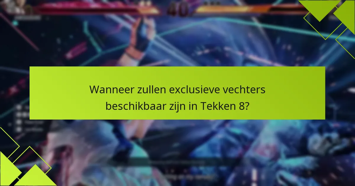 Wat zijn de speciale voorwaarden voor toegang tot exclusieve vechters?