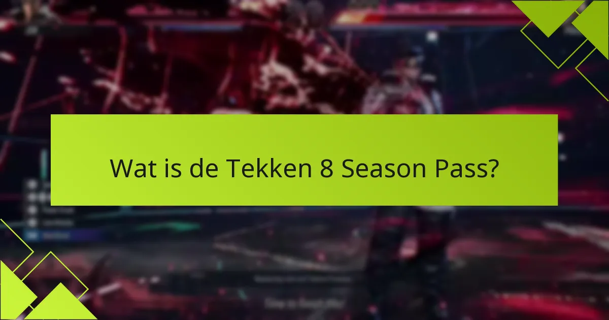 Wat zijn de vereisten voor geschiktheid voor de Tekken 8 Season Pass?