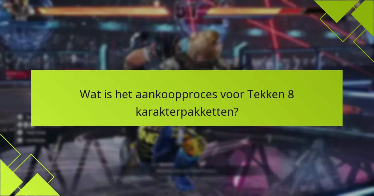 Hoe verhouden Tekken 8 karakterpakketten zich tot andere DLC-aanbiedingen?