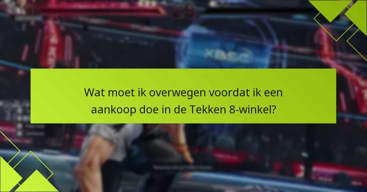 Wat zijn de voordelen van het kopen van verschillende edities van Tekken 8?