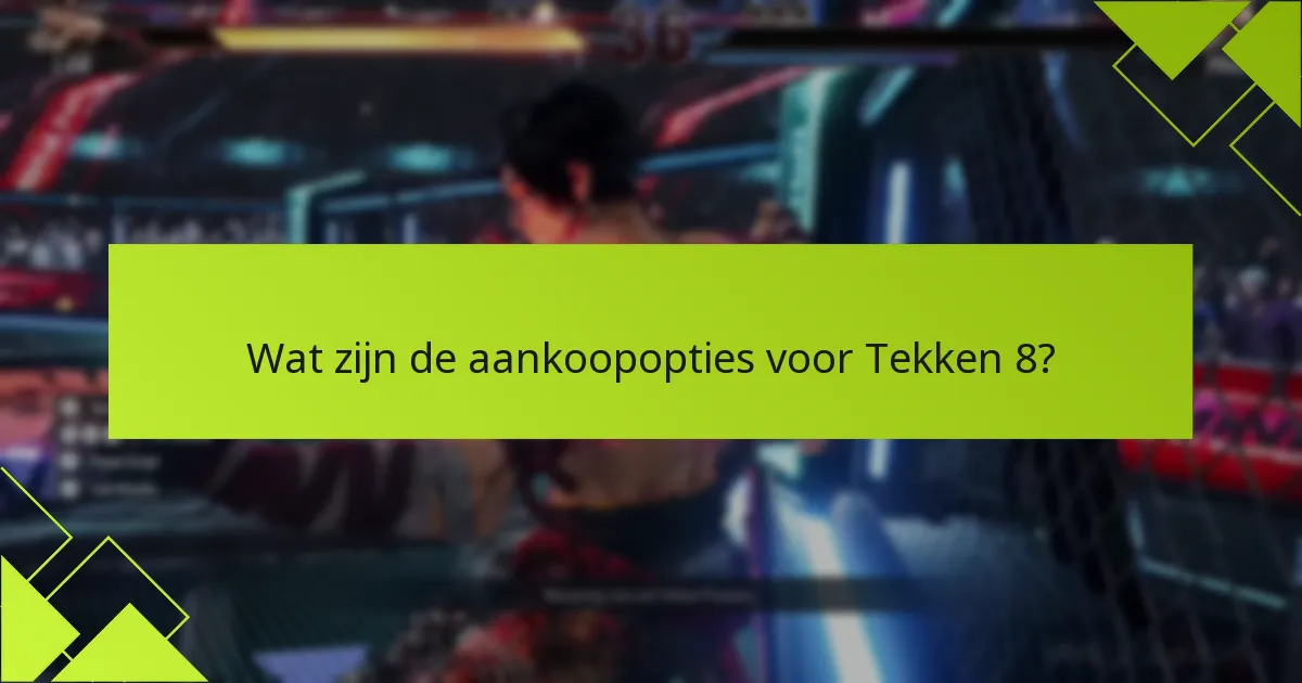 Wat moet ik overwegen voordat ik een aankoop doe in de Tekken 8-winkel?