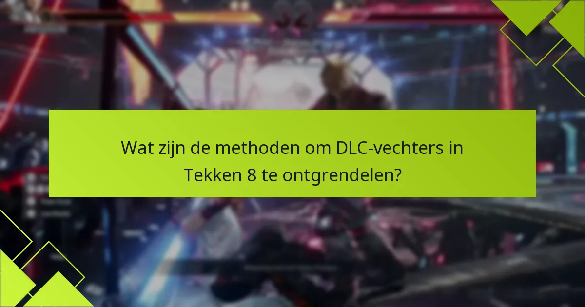 Hoe kunnen spelers snel toegang krijgen tot DLC-vechters?