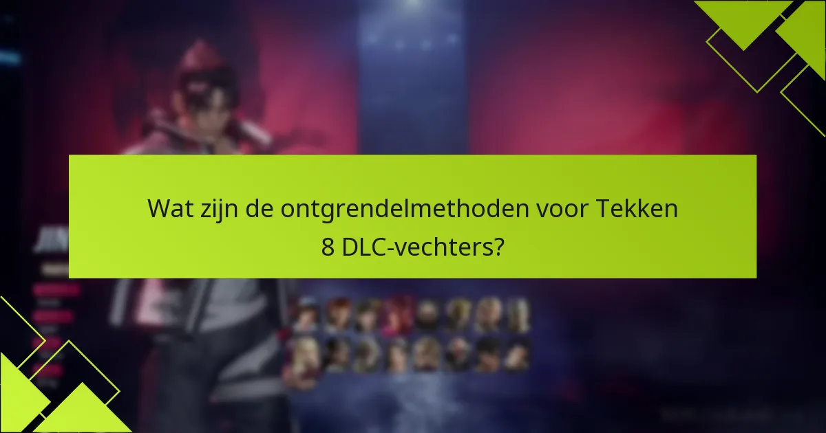 Hoe verhouden Tekken 8 DLC-vechters zich tot eerdere games?