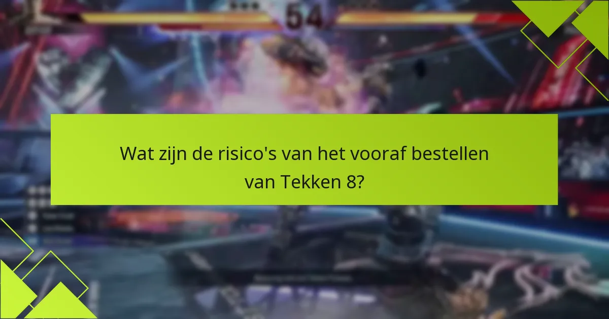 Wat zijn de verschillen tussen Tekken 8 edities?