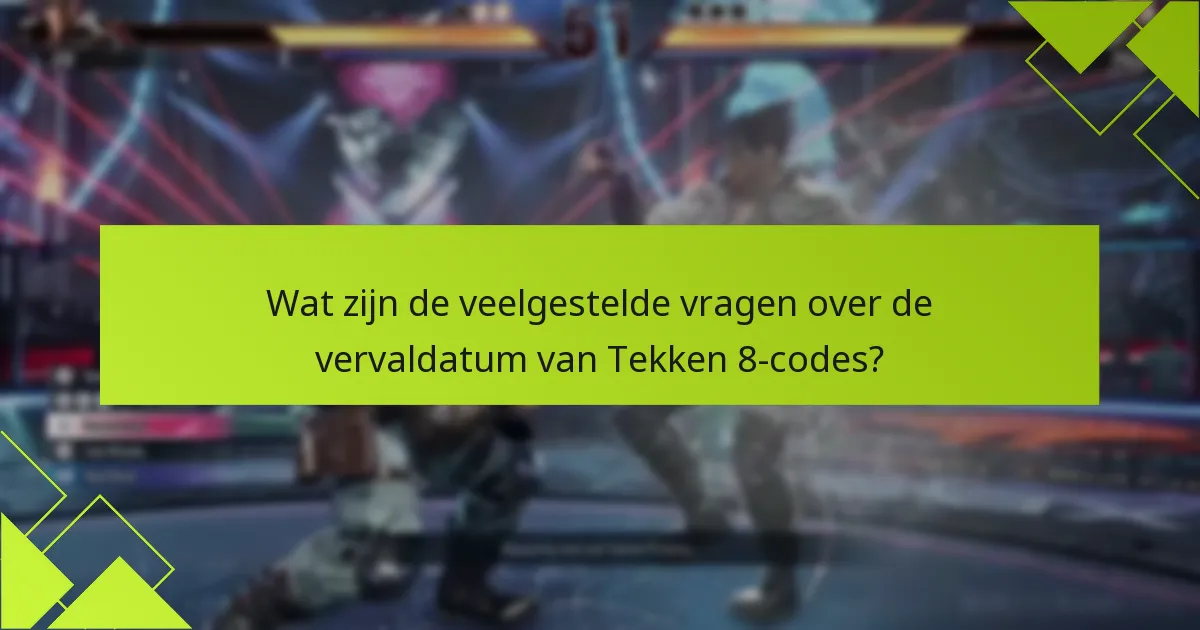 Welke tips kunnen het gebruik van Tekken 8-codes verbeteren?