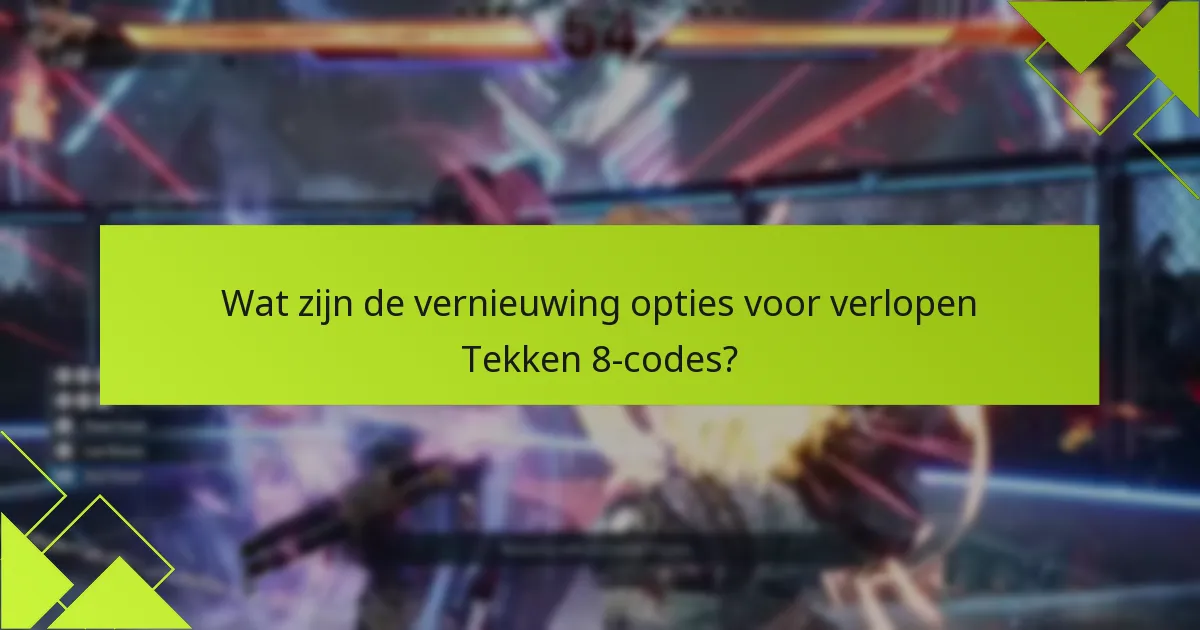 Wat zijn de veelgestelde vragen over de vervaldatum van Tekken 8-codes?