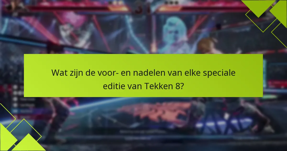 Hoe kan ik bonussen van de speciale edities van Tekken 8 inwisselen?