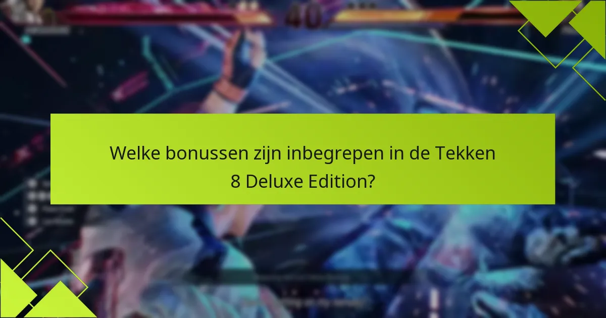Wat zijn de mogelijke nadelen van de Tekken 8 Deluxe Edition?