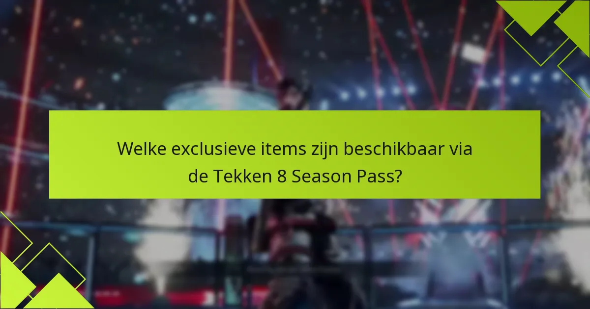 Welke extra content komt met de Tekken 8 Season Pass?