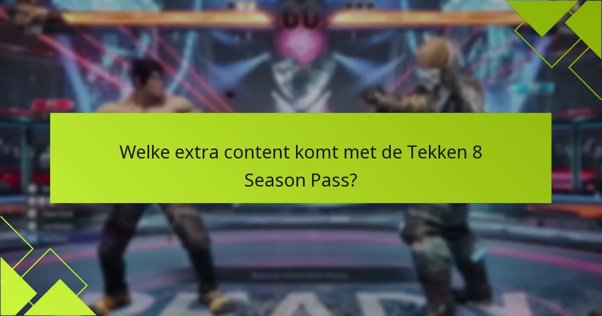 Welke exclusieve items zijn beschikbaar via de Tekken 8 Season Pass?